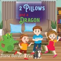 2 Pillows and a Dragon