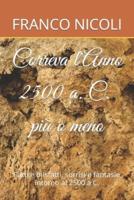 Correva l'Anno 2500 a.C. Più Omeno