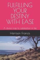 Fulfilling Your Destiny With Ease