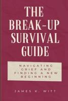 The Break-Up Survival Guide