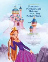 Princess, Mermaids, and Unicorns Activity Book for Kids Ages 4-8