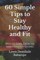 60 Simple Tips To Stay Healthy And Fit