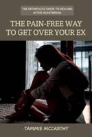 The Pain-Free Way to Get Over Your Ex