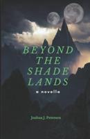 Beyond the Shade Lands