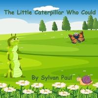 The Little Caterpillar Who Could