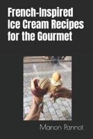 French-Inspired Ice Cream Recipes for the Gourmet