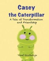 Casey The Caterpillar