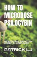 How to Microdose Psilocybin