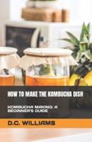 How to Make the Kombucha Dish