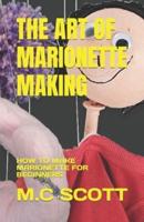 The Art of Marionette Making