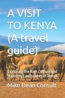 A VISIT TO KENYA (A Travel Guide)