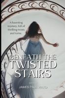 Beneath The Twisted Stairs