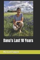 Dana's Last 10 Years
