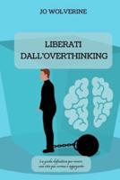 Liberati Dall'overthinking