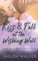 Kiss and Tell at the Wishing Well