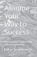 Assume Your Way to Success