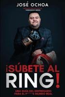 ¡Súbete Al Ring!