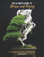 The Ultimate Guide to Bonsai and Penjing