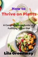 How to Thrive on Plants