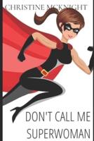 Don't Call Me Superwoman