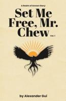 Set Me Free, Mr. Chew