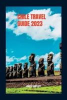 Chile Travel Guide 2023