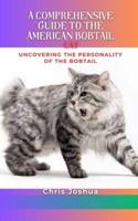 A Comprehensive Guide to the American Bobtail Cat
