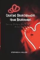 Creating Breakthroughs from Breakdowns