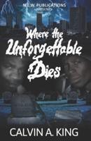 Where the Unforgettable Dies