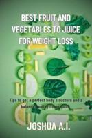 Best Fruit and Vegetables to Juice for Weight Loss