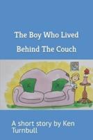 The Boy Who Lived Behind The Couch