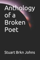 Anthology of a Broken Poet
