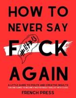 How to Never Say F*ck Again