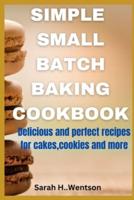 Simple Small Batch Baking Cookbook