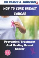 How to Cure Breast Cancer