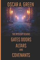 The Mystery Behind Gates Doors Altars and Covenants