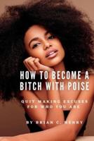 How to Become a Bitch With Poise