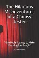 The Hilarious Misadventures of a Clumsy Jester