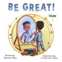 Be Great! Volume 1