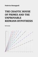 The Chaotic House of Primes and the Unprovable Riemann Hypothesis