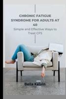 Chronic Fatigue Syndrome for Adults at 40