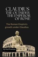 CLAUDIUS THE OUTSIDER The Emperor of Rome