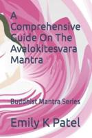 A Comprehensive Guide On The Avalokitesvara Mantra