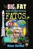 The Big, Fat Book of Mind Blowing Facts