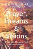 Prayer, Dreams & Visions