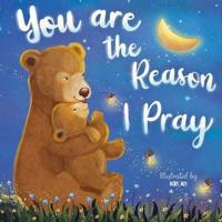You Are The Reason I Pray