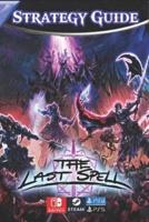The Last Spell Strategy Guide [Update 2023]