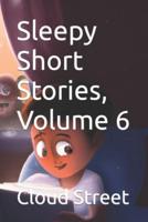 Sleepy Short Stories, Volume 6