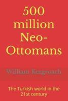 500 Million Neo-Ottomans