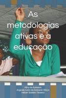 As Metodologias Ativas E a Educação